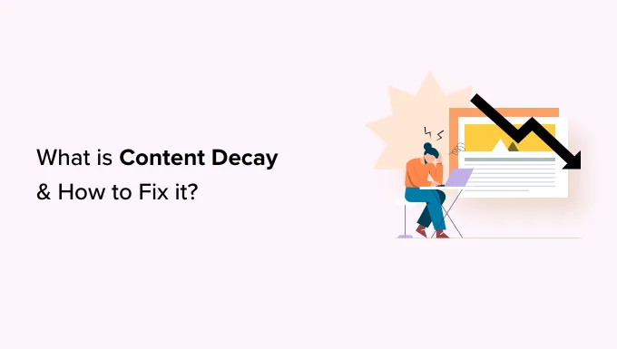 What Is Content Decay and How To Fix It-US Brand Booster