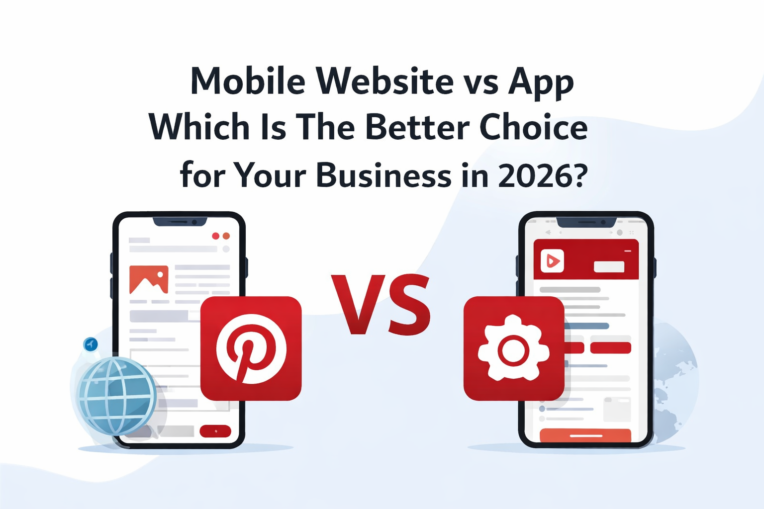 Mobile Website vs App – Which Is The Better Choice for Your Business in 2026?