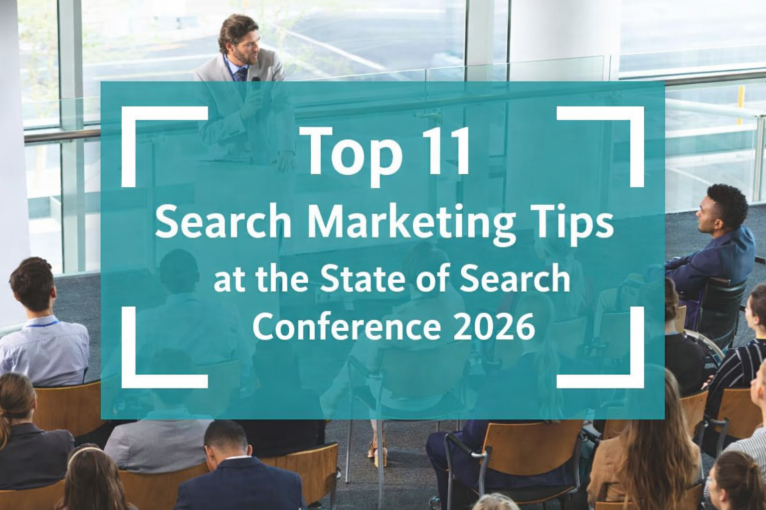 Which Top 11 Search Marketing Tips We Learned at the State of Search Conference 2026?