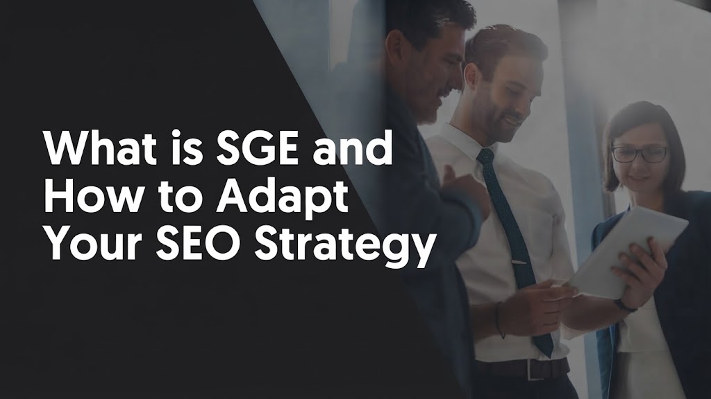 What Is SGE and How to Adapt Your SEO Strategy?